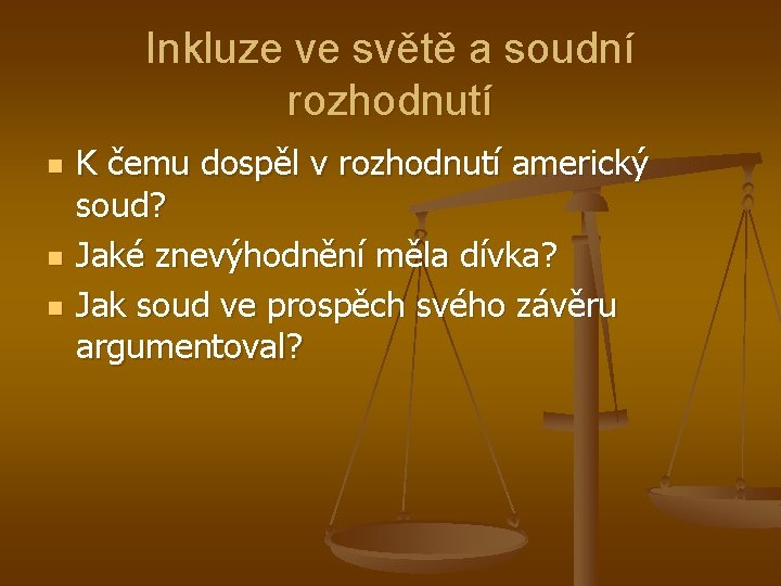 Inkluze ve světě a soudní rozhodnutí n n n K čemu dospěl v rozhodnutí