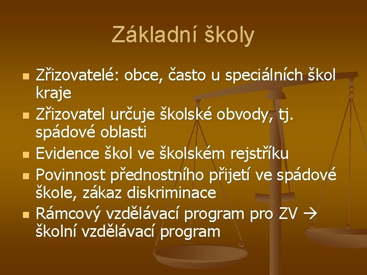 Základní školy n n n Zřizovatelé: obce, často u speciálních škol kraje Zřizovatel určuje