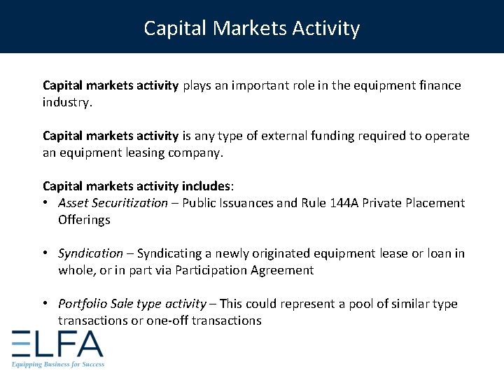 Capital Markets Activity Capital markets activity plays an important role in the equipment finance