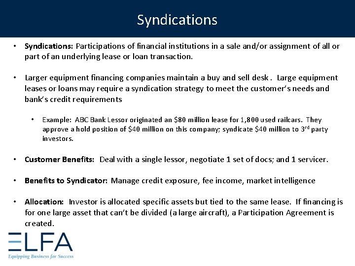 Syndications • Syndications: Participations of financial institutions in a sale and/or assignment of all