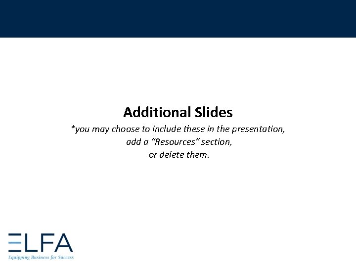 Additional Slides *you may choose to include these in the presentation, add a “Resources”