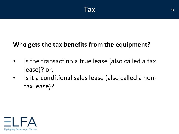 Tax Who gets the tax benefits from the equipment? • • Is the transaction