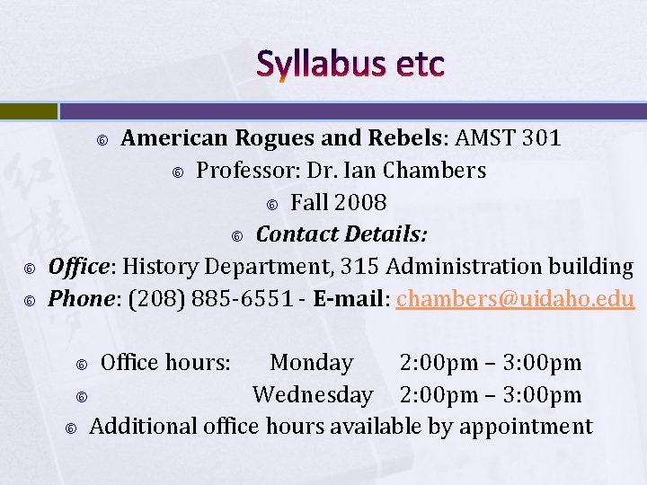 Syllabus etc American Rogues and Rebels: AMST 301 Professor: Dr. Ian Chambers Fall 2008