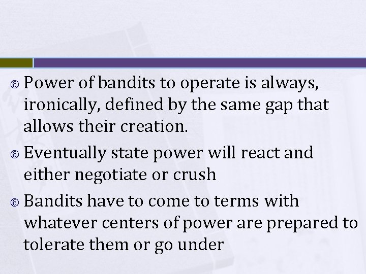 Power of bandits to operate is always, ironically, defined by the same gap that