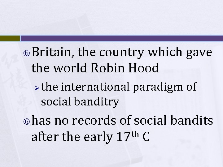  Britain, the country which gave the world Robin Hood Ø the international paradigm