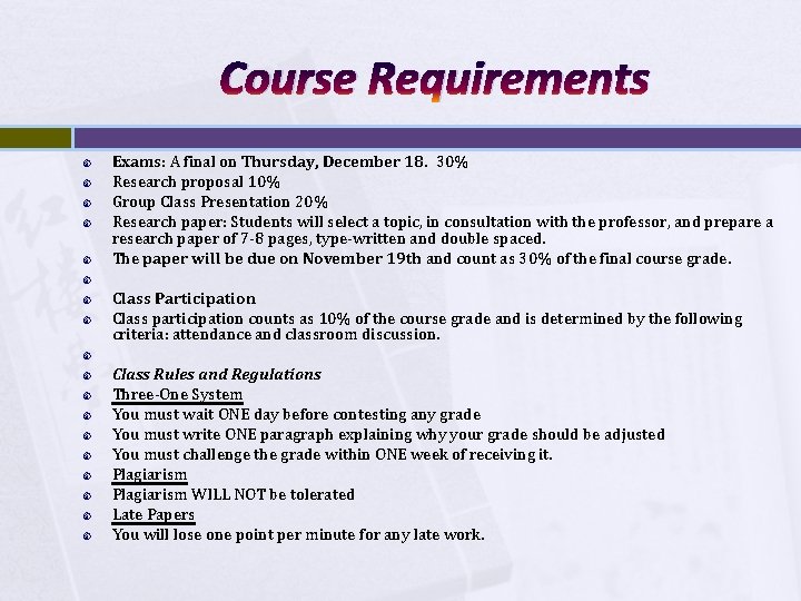 Course Requirements Exams: A final on Thursday, December 18. 30% Research proposal 10% Group