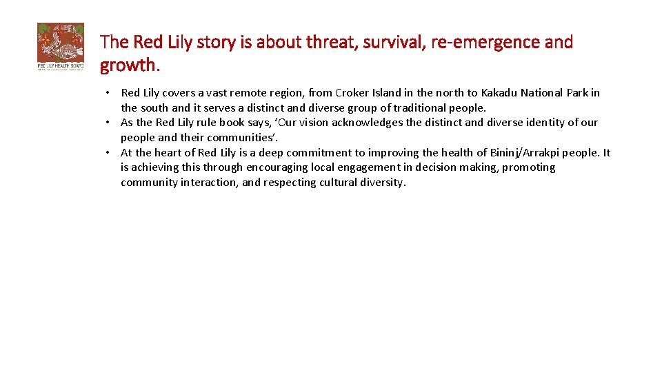 The Red Lily story is about threat, survival, re-emergence and growth. • Red Lily