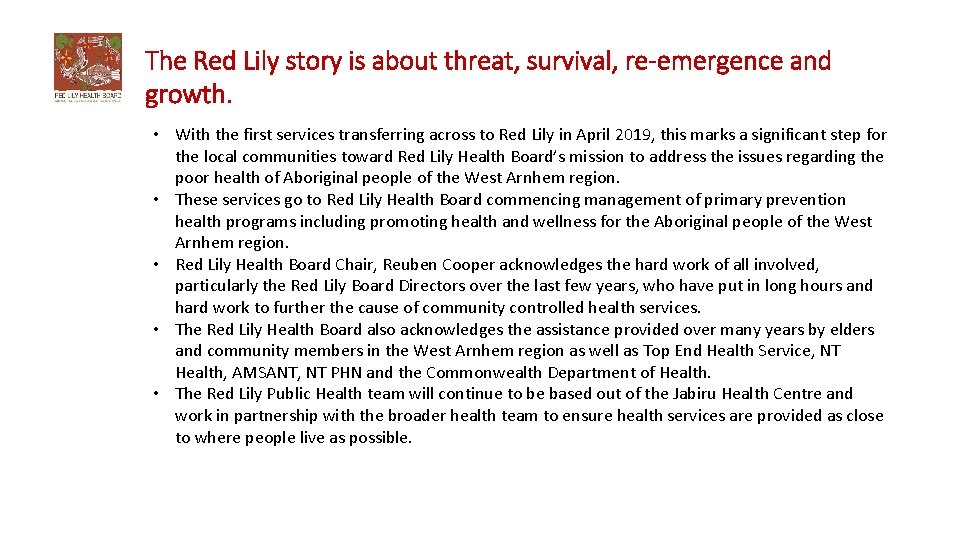 The Red Lily story is about threat, survival, re-emergence and growth. • With the