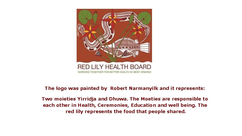 The logo was painted by Robert Narmanyilk and it represents: Two moieties Yirridja and