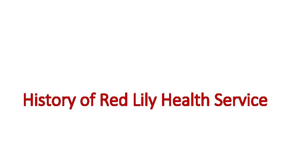 History of Red Lily Health Service 