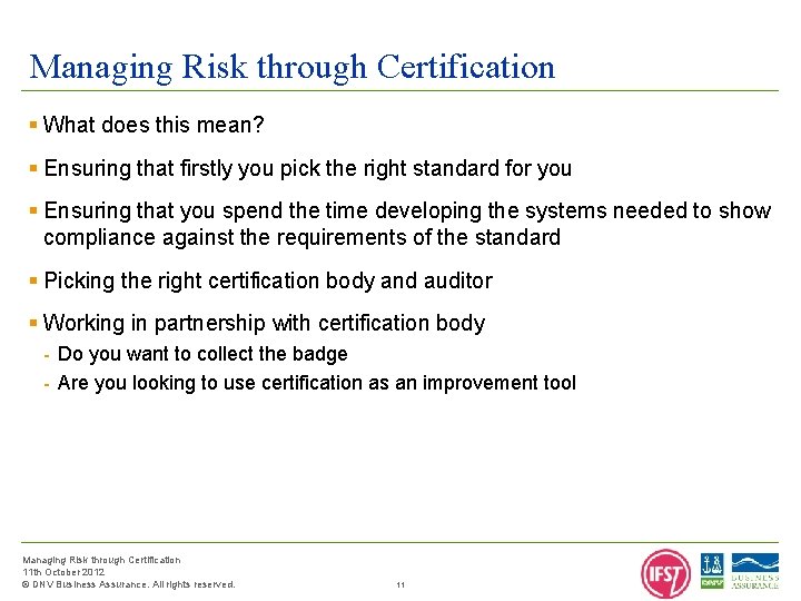 Managing Risk through Certification § What does this mean? § Ensuring that firstly you
