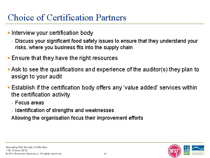Choice of Certification Partners § Interview your certification body - Discuss your significant food