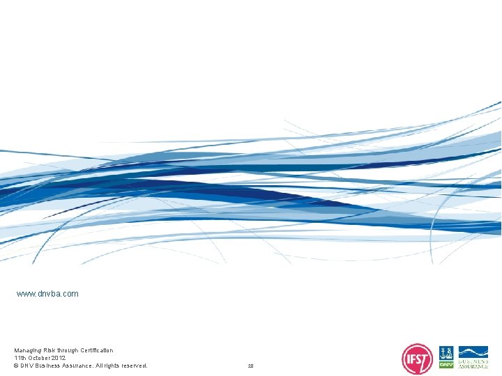 www. dnvba. com Managing Risk through Certification 11 th October 2012 © DNV Business