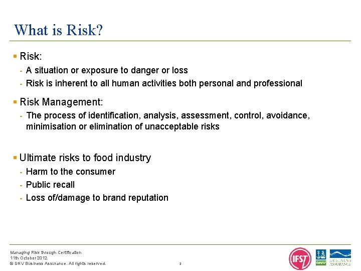 What is Risk? § Risk: - A situation or exposure to danger or loss
