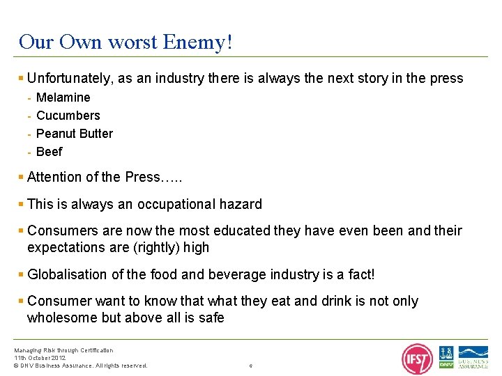 Our Own worst Enemy! § Unfortunately, as an industry there is always the next