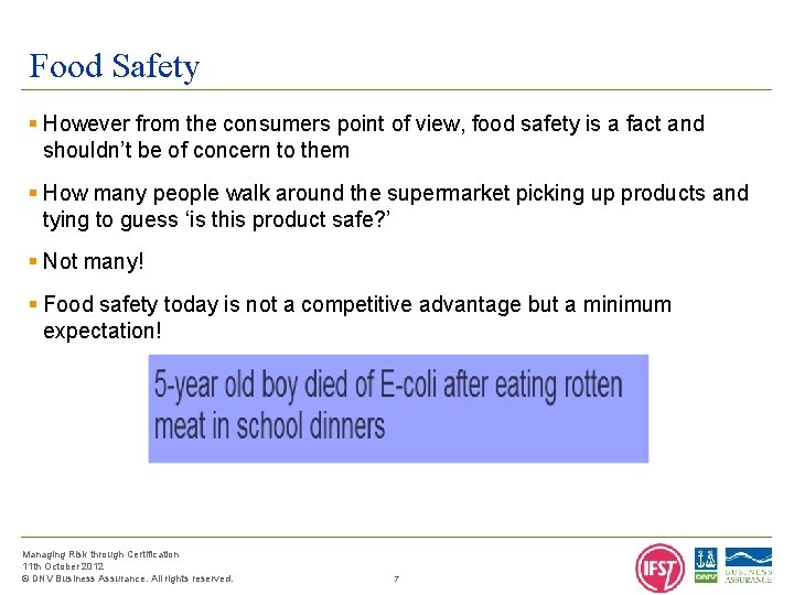 Food Safety § However from the consumers point of view, food safety is a