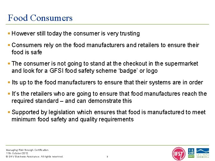 Food Consumers § However still today the consumer is very trusting § Consumers rely