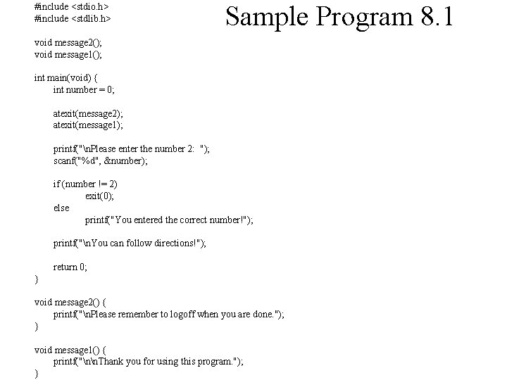 #include <stdio. h> #include <stdlib. h> Sample Program 8. 1 void message 2(); void