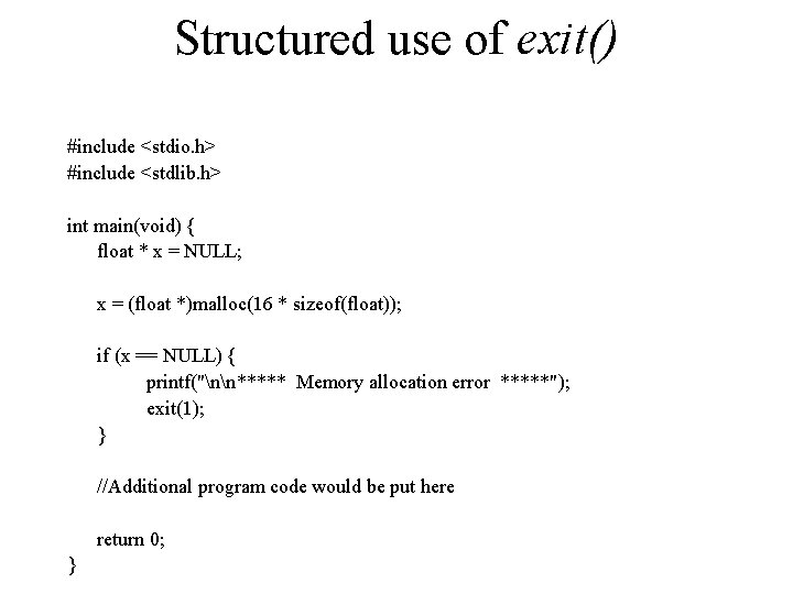 Structured use of exit() #include <stdio. h> #include <stdlib. h> int main(void) { float