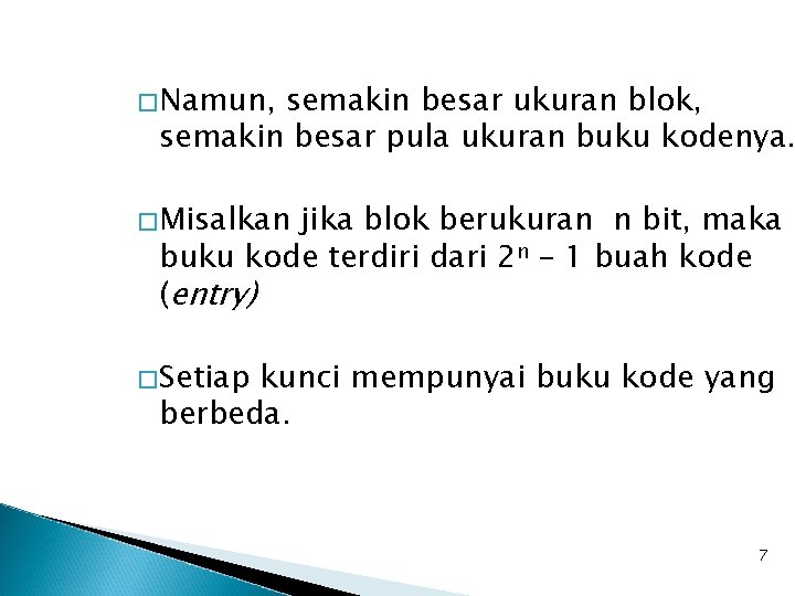 �Namun, semakin besar ukuran blok, semakin besar pula ukuran buku kodenya. �Misalkan jika blok