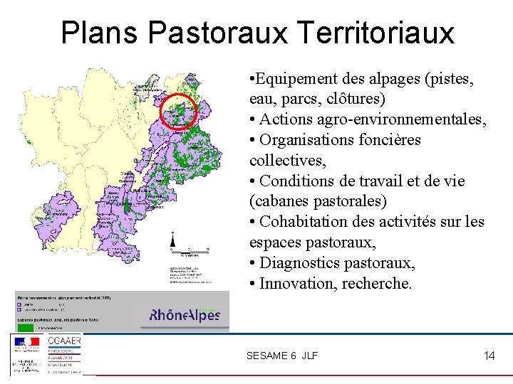 Plans Pastoraux Territoriaux • Equipement des alpages (pistes, eau, parcs, clôtures) • Actions agro-environnementales,