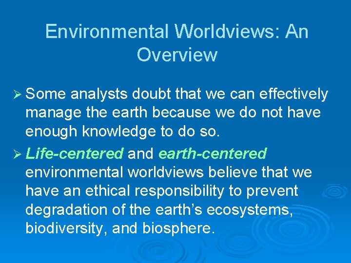 Environmental Worldviews: An Overview Ø Some analysts doubt that we can effectively manage the