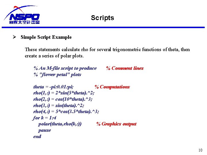 Scripts Ø Simple Script Example These statements calculate rho for several trigonometric functions of