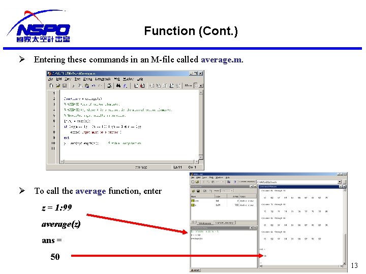 Function (Cont. ) Ø Entering these commands in an M-file called average. m. Ø