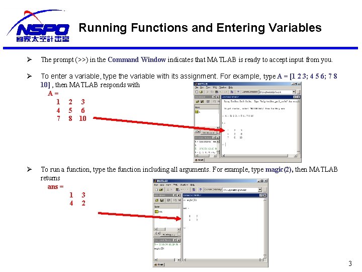 Running Functions and Entering Variables Ø The prompt (>>) in the Command Window indicates