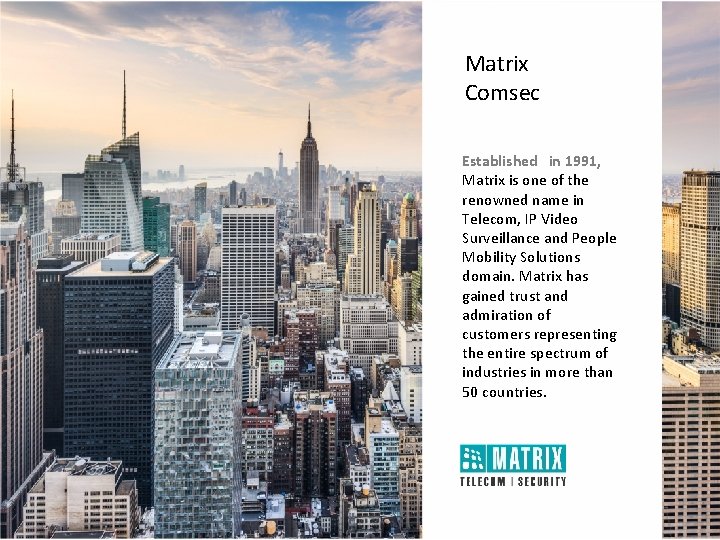 Matrix Comsec Established in 1991, Matrix is one of the renowned name in Telecom,