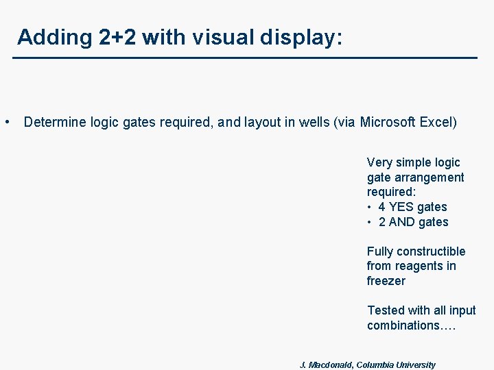 Adding 2+2 with visual display: • Determine logic gates required, and layout in wells