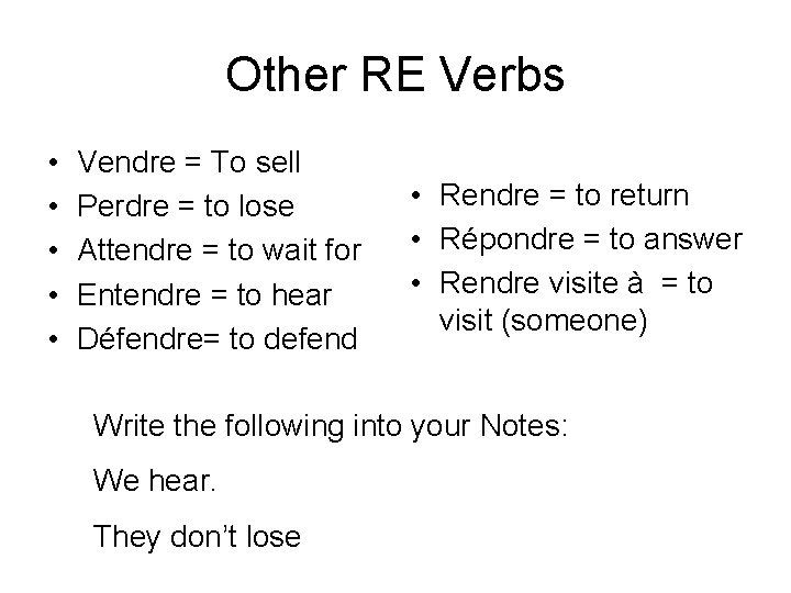 Other RE Verbs • • • Vendre = To sell Perdre = to lose