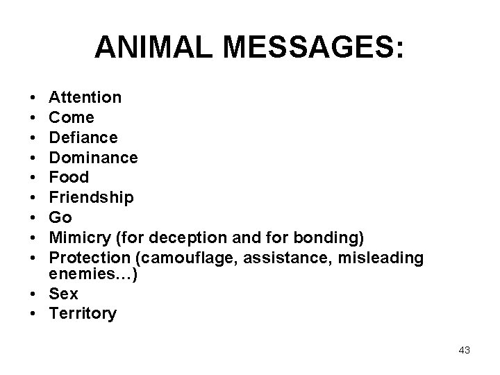 ANIMAL MESSAGES: • • • Attention Come Defiance Dominance Food Friendship Go Mimicry (for
