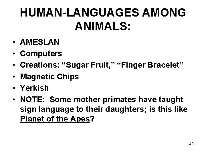 HUMAN-LANGUAGES AMONG ANIMALS: • • • AMESLAN Computers Creations: “Sugar Fruit, ” “Finger Bracelet”