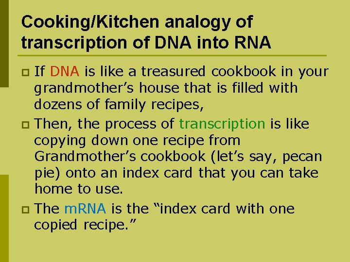 Cooking/Kitchen analogy of transcription of DNA into RNA If DNA is like a treasured