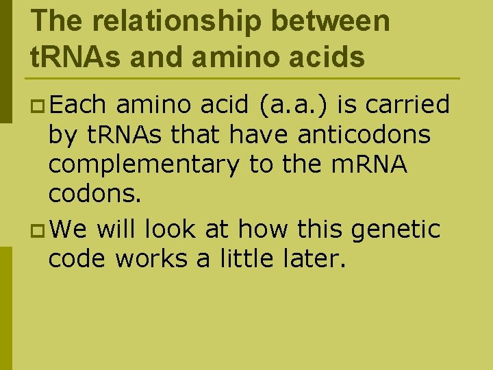 The relationship between t. RNAs and amino acids p Each amino acid (a. a.