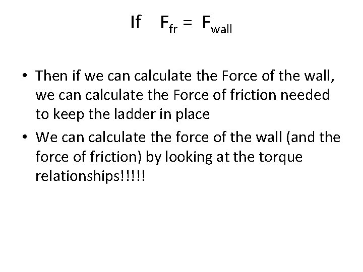 If Ffr = Fwall • Then if we can calculate the Force of the