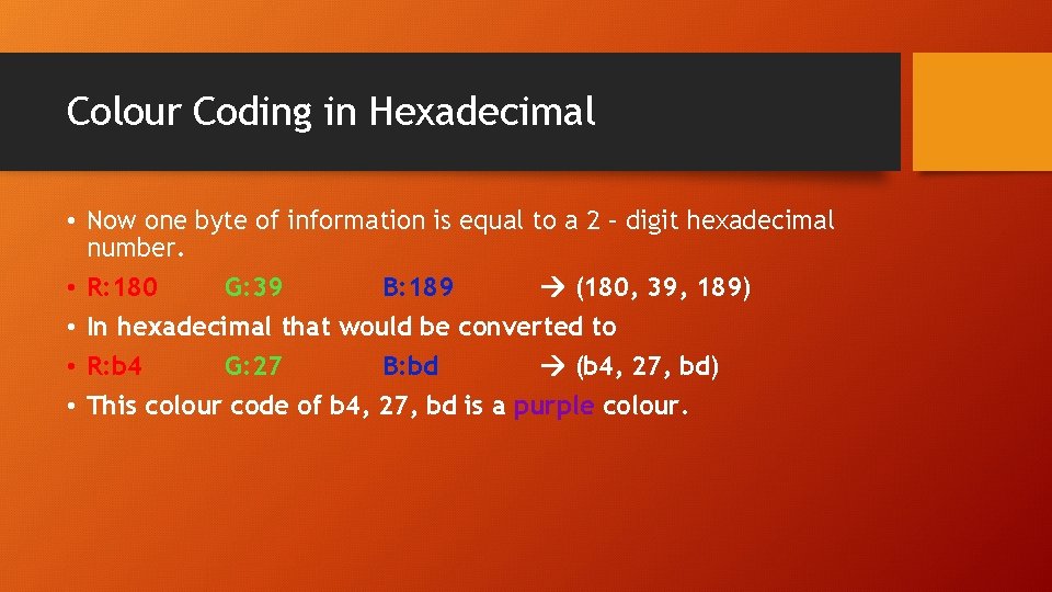 Colour Coding in Hexadecimal • Now one byte of information is equal to a