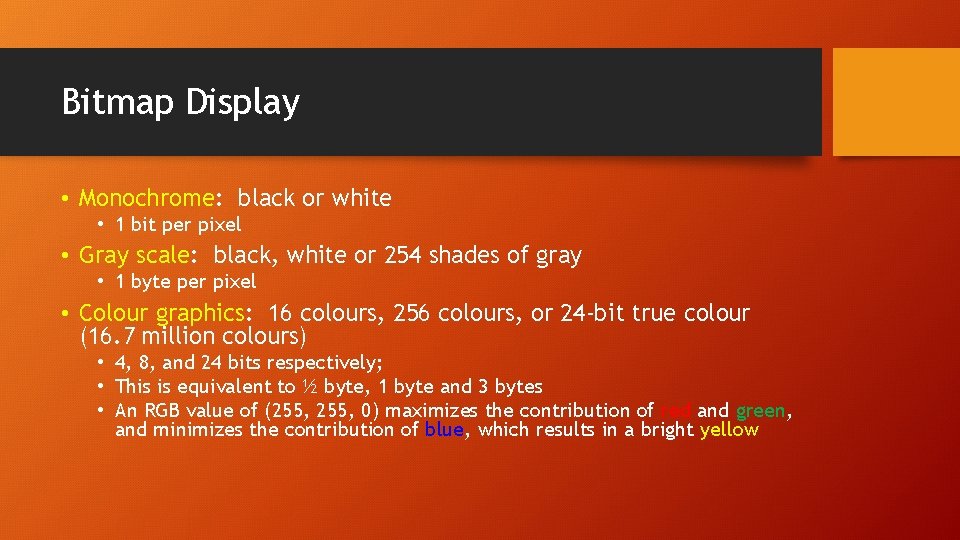 Bitmap Display • Monochrome: black or white • 1 bit per pixel • Gray