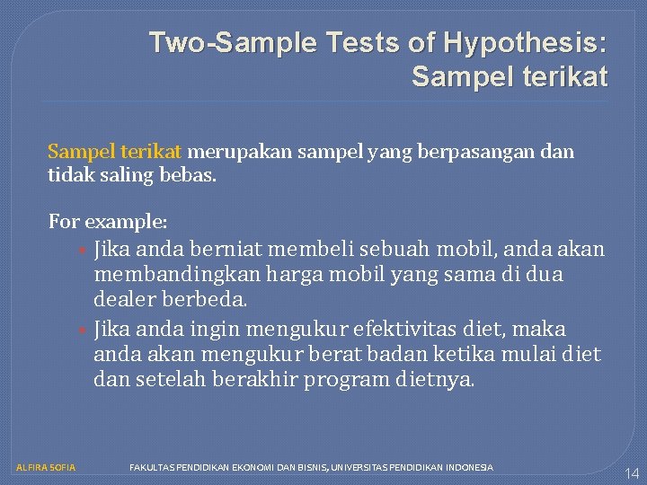 Two-Sample Tests of Hypothesis: Sampel terikat merupakan sampel yang berpasangan dan tidak saling bebas.