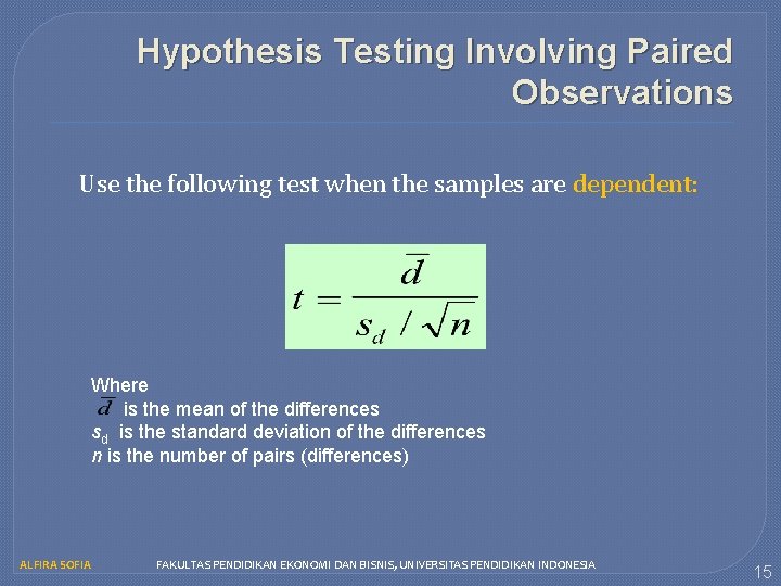 Hypothesis Testing Involving Paired Observations Use the following test when the samples are dependent: