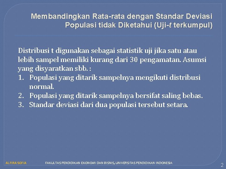 Membandingkan Rata-rata dengan Standar Deviasi Populasi tidak Diketahui (Uji-t terkumpul) Distribusi t digunakan sebagai