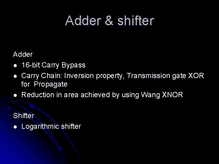 Adder & shifter Adder l 16 -bit Carry Bypass l Carry Chain: Inversion property,