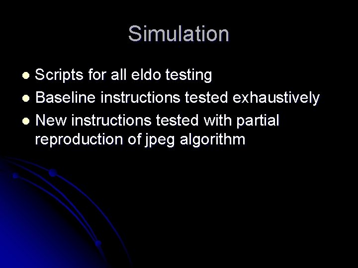 Simulation Scripts for all eldo testing l Baseline instructions tested exhaustively l New instructions