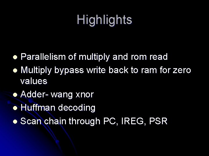 Highlights Parallelism of multiply and rom read l Multiply bypass write back to ram