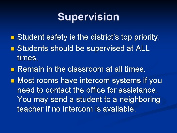 Supervision Student safety is the district’s top priority. n Students should be supervised at