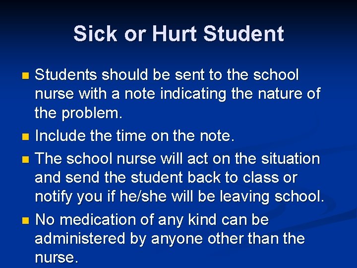 Sick or Hurt Students should be sent to the school nurse with a note