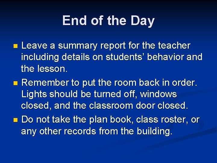 End of the Day Leave a summary report for the teacher including details on