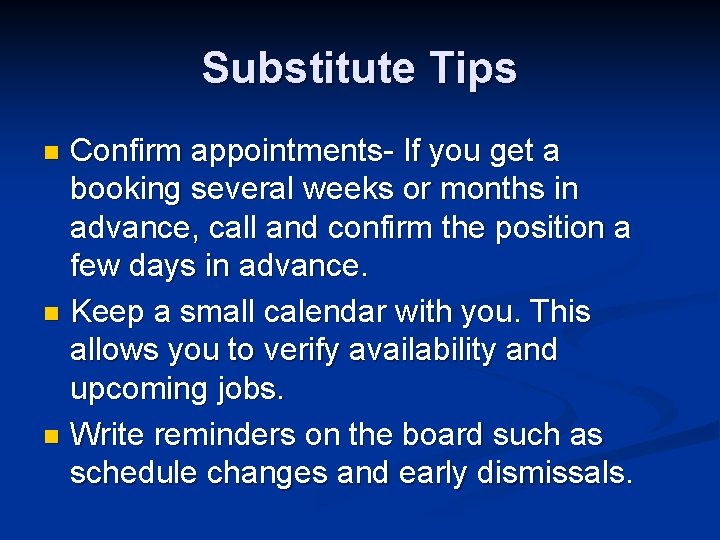 Substitute Tips Confirm appointments- If you get a booking several weeks or months in