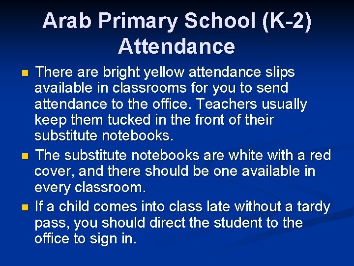 Arab Primary School (K-2) Attendance n n n There are bright yellow attendance slips